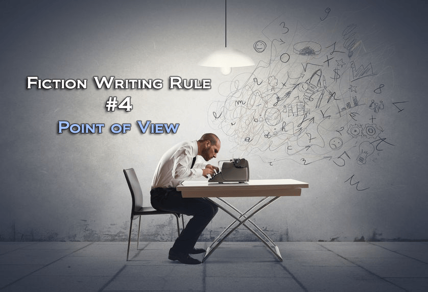 Fiction Writing Rule #4: Choose (And Stick With) a Point Of&nbsp;View